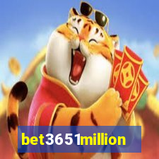 bet3651million