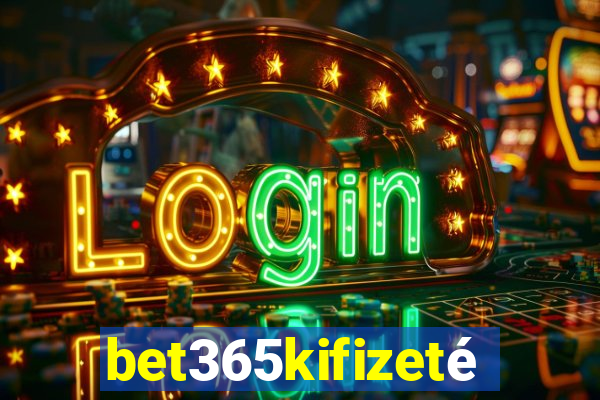 bet365kifizetés