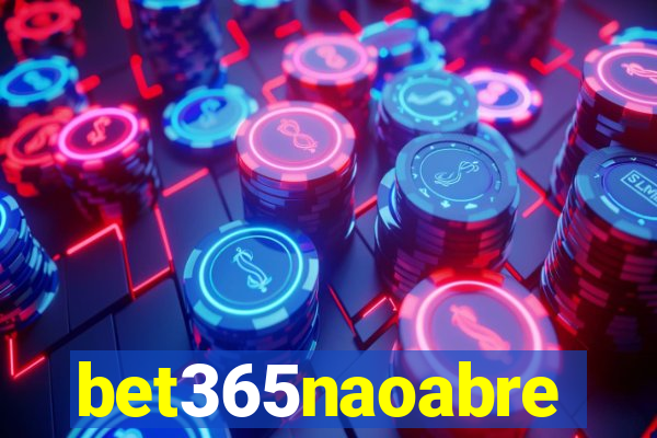 bet365naoabre