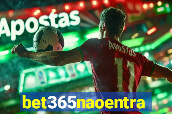 bet365naoentra