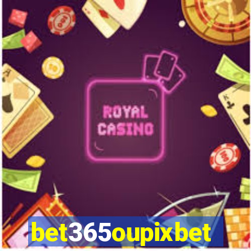 bet365oupixbet