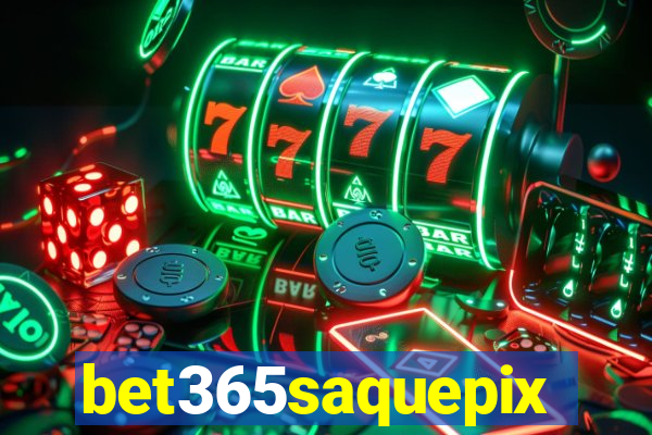 bet365saquepix