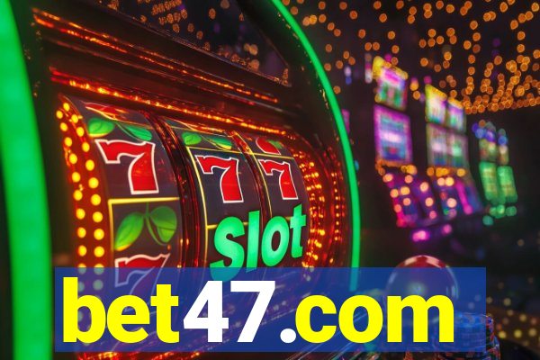 bet47.com