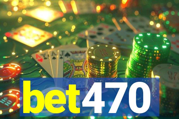 bet470