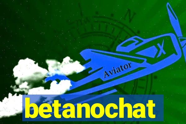 betanochat