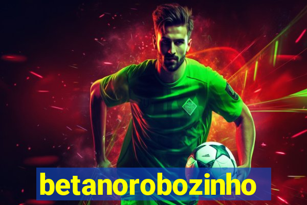 betanorobozinho