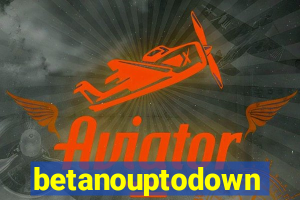 betanouptodown