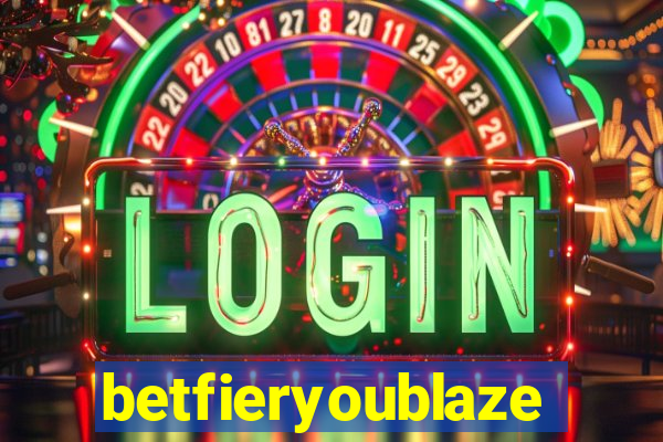 betfieryoublaze