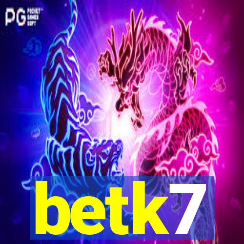 betk7