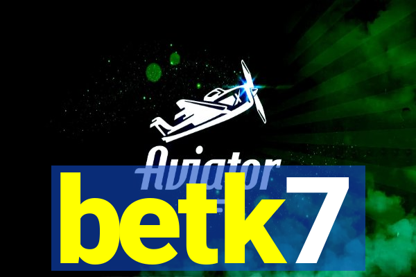 betk7