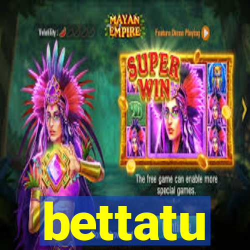 bettatu