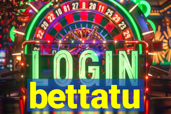 bettatu