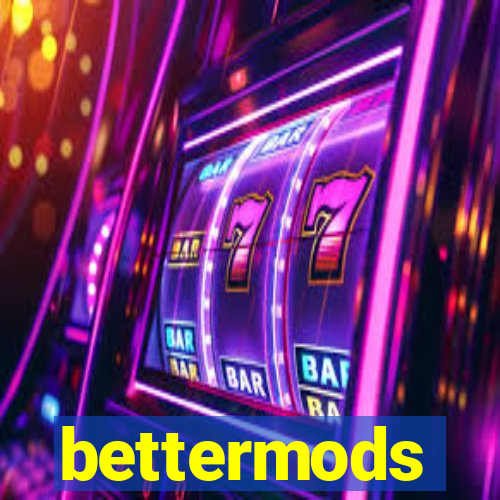 bettermods