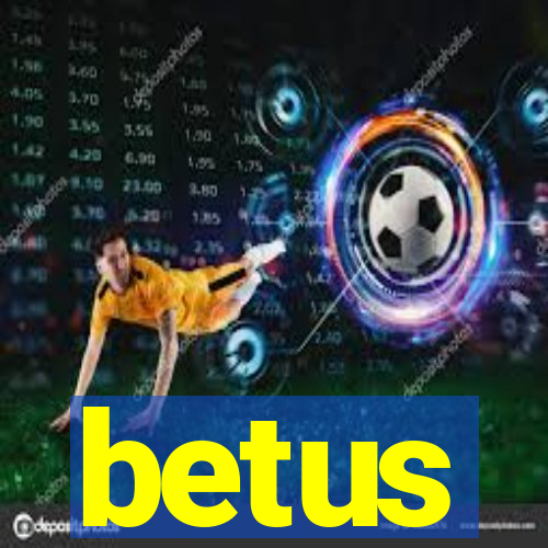 betus