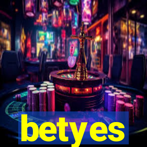 betyes