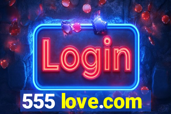 555 love.com