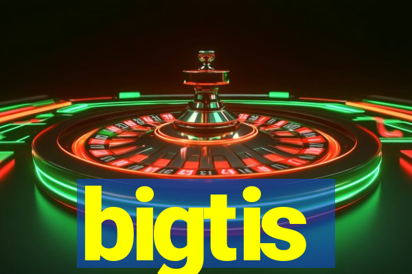 bigtis