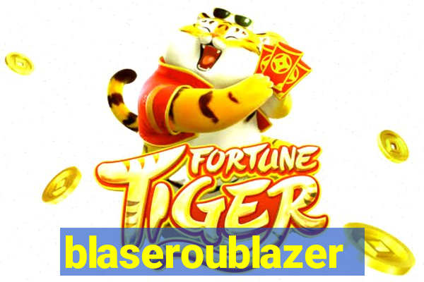 blaseroublazer