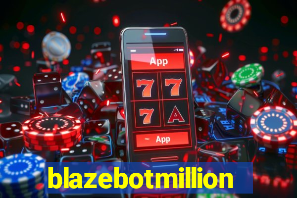 blazebotmillion