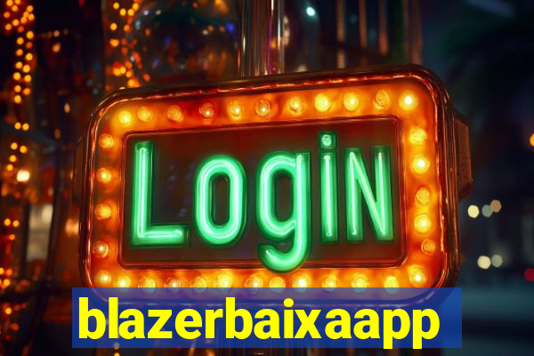 blazerbaixaapp