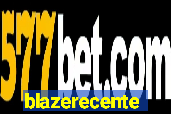 blazerecente