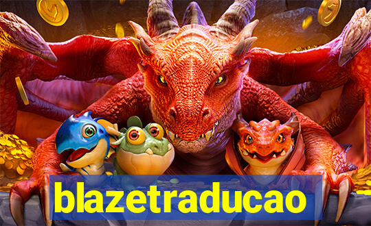 blazetraducao