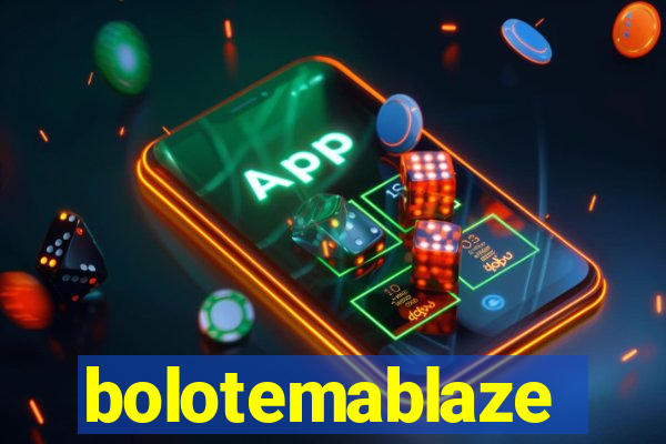 bolotemablaze