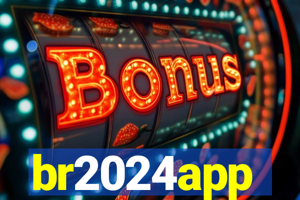 br2024app