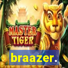 braazer.