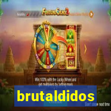 brutaldidos