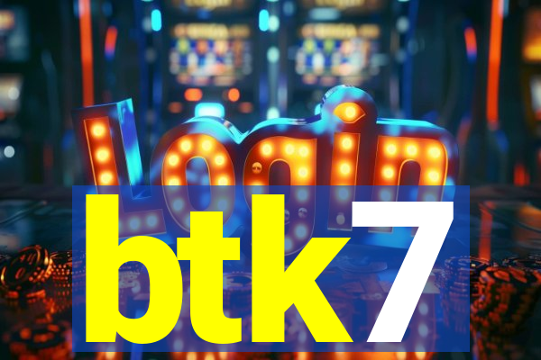 btk7