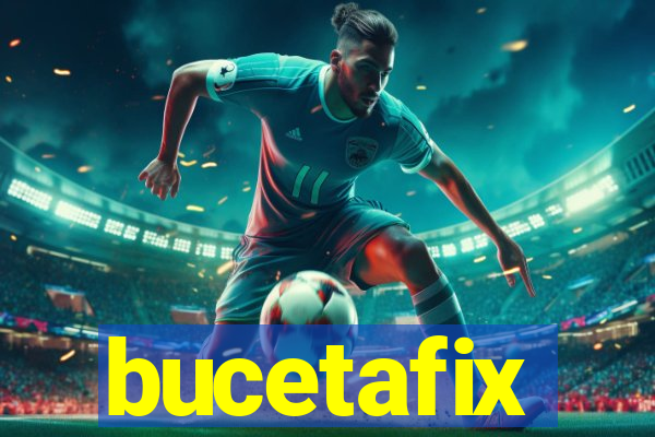 bucetafix