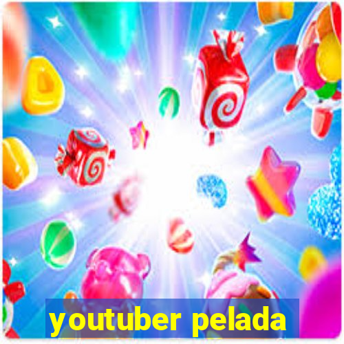 youtuber pelada