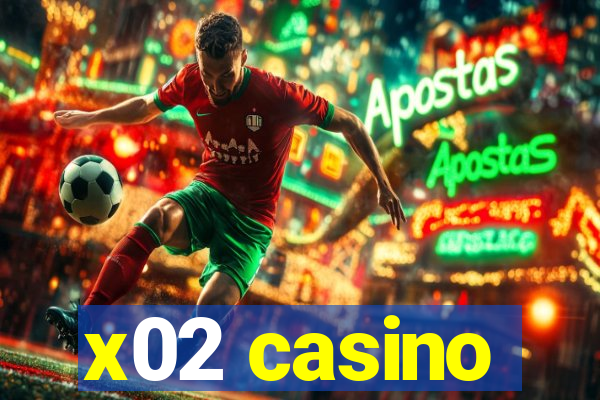 x02 casino