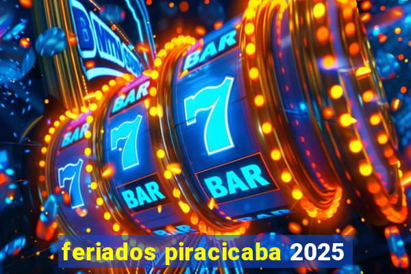 feriados piracicaba 2025