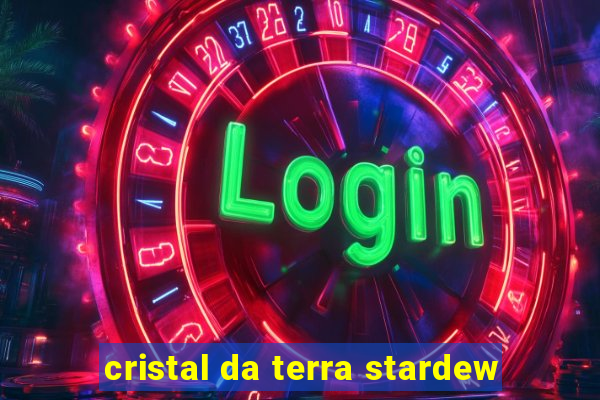 cristal da terra stardew