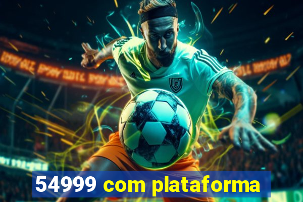 54999 com plataforma