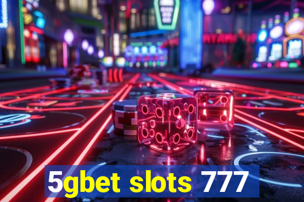 5gbet slots 777