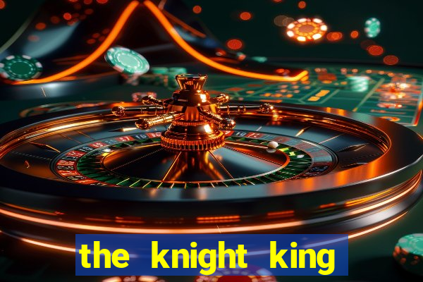 the knight king who returned with a god wiki