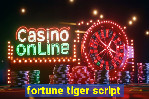 fortune tiger script