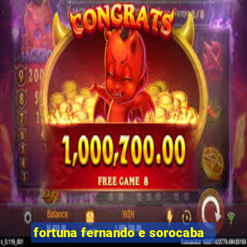 fortuna fernando e sorocaba