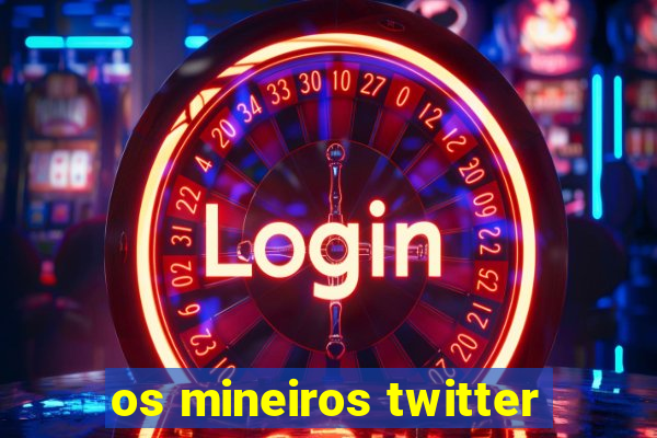 os mineiros twitter