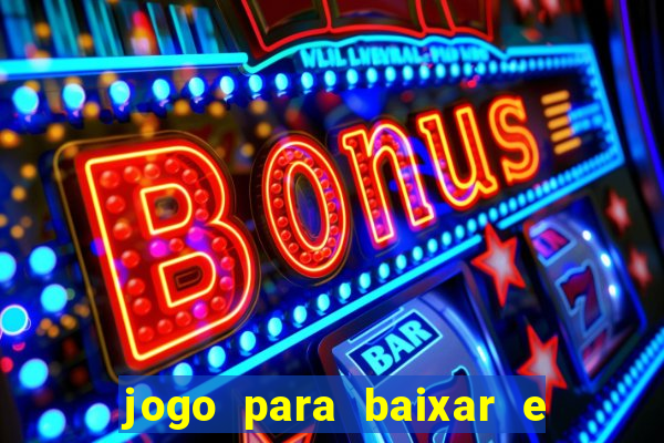 jogo para baixar e ganhar dinheiro