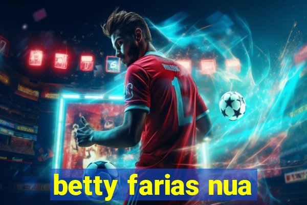 betty farias nua