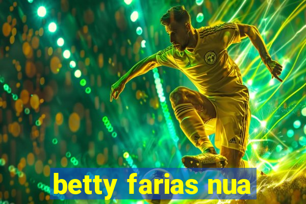 betty farias nua