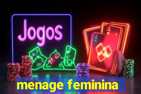 menage feminina