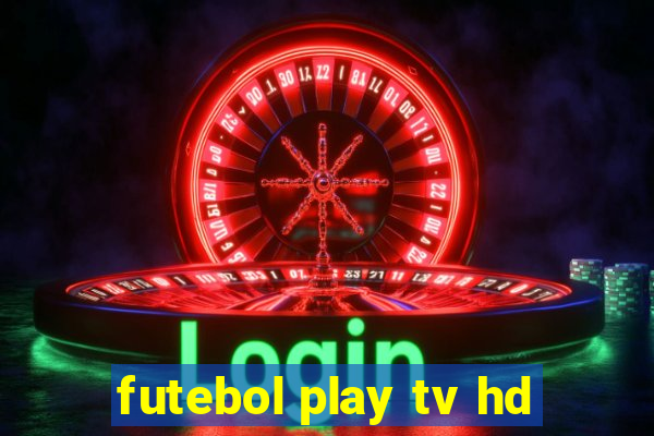 futebol play tv hd