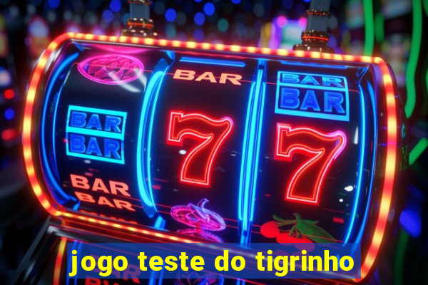 jogo teste do tigrinho