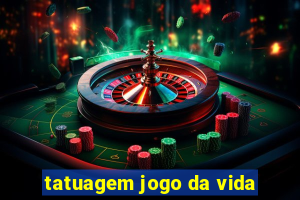 tatuagem jogo da vida