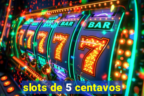 slots de 5 centavos